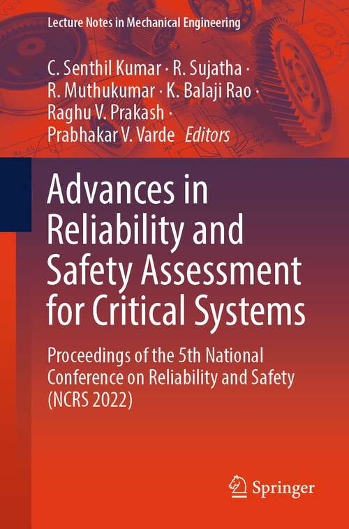 Book cover of Advances in Reliability and Safety Assessment for Critical Systems: Proceedings of the 5th National Conference on Reliability and Safety (NCRS 2022) (1st ed. 2023) (Lecture Notes in Mechanical Engineering)