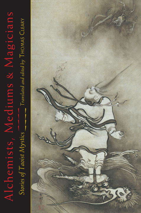 Alchemists, Mediums, and Magicians: Stories of Taoist Mystics