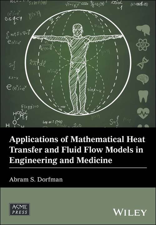 Book cover of Applications of Mathematical Heat Transfer and Fluid Flow Models in Engineering and Medicine (Wiley-ASME Press Series)
