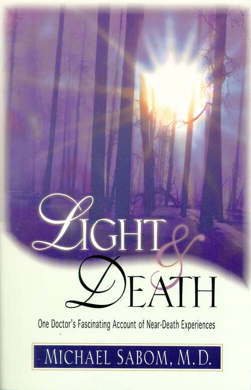 Book cover of Light and Death: One Doctor's Fascinating Account of Near-Death Experiences