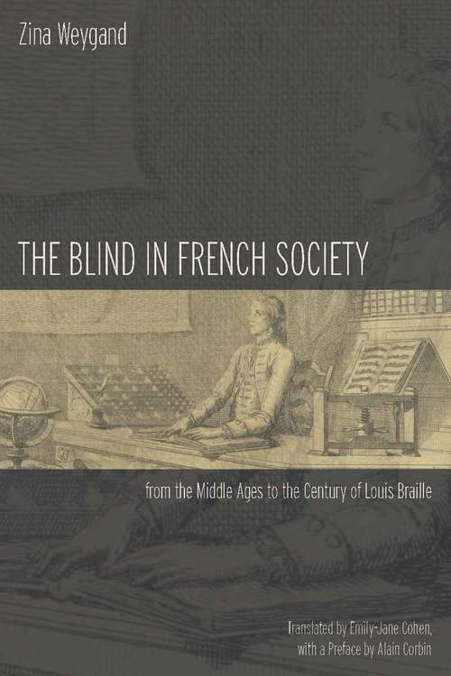 Now We Are Citizens: The Blind in French Society from the Middle Ages to the Century of Louis Braille