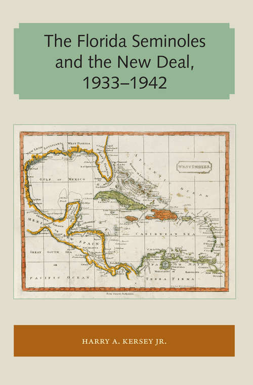 Book cover of The Florida Seminoles and the New Deal, 1933-1942 (Florida and the Caribbean Open Books Series)
