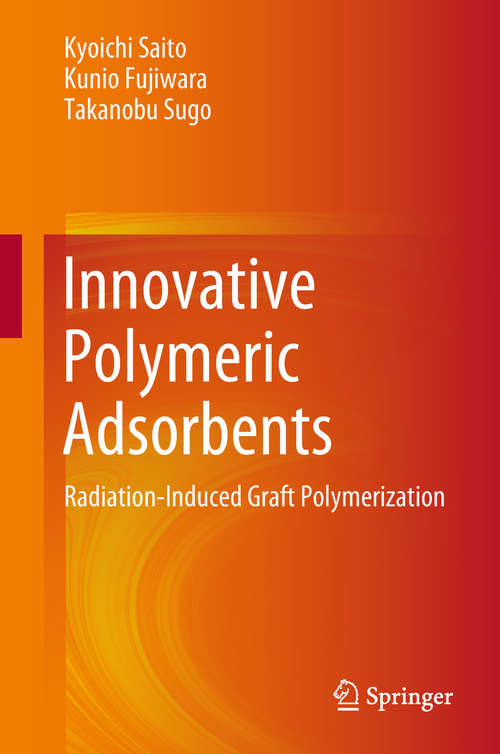 Innovative Polymeric Adsorbents: Radiation-induced Graft Polymerization