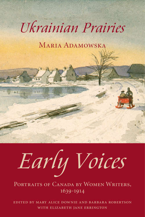 Ukrainian Prairies: Early Voices — Portraits of Canada by Women Writers, 1639–1914