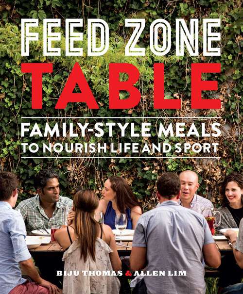 Book cover of Feed Zone Table: Family-Style Meals to Nourish Life and Sport (The Feed Zone Series)