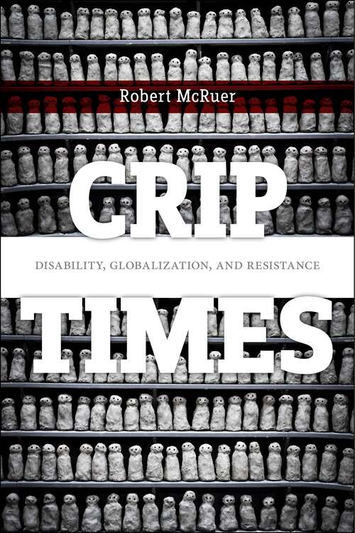 Book cover of Crip Times: Disability, Globalization, and Resistance