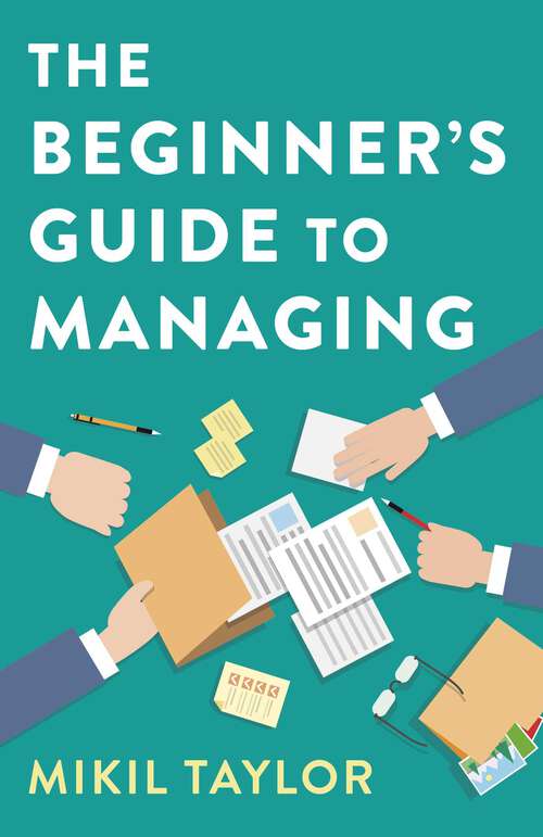 Book cover of The Beginner's Guide to Managing: A Guide to the Toughest Journey You'll Ever Take
