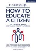 How To Educate A Citizen: The Power of Shared Knowledge to Unify a Nation