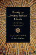 Reading the Christian Spiritual Classics: A Guide for Evangelicals