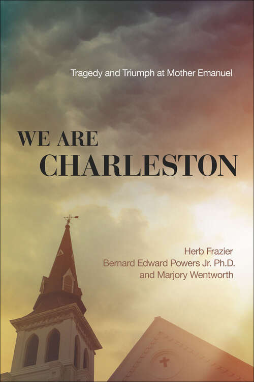 Book cover of We Are Charleston: Tragedy and Triumph at Mother Emanuel