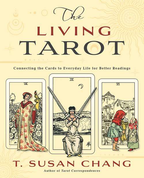 Book cover of The Living Tarot: Connecting the Cards to Everyday Life for Better Readings