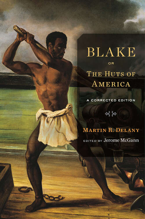 Book cover of Blake; or, The Huts of America: A Corrected Edition (Corrected Edition) (Mint Editions--black Narratives Ser.)