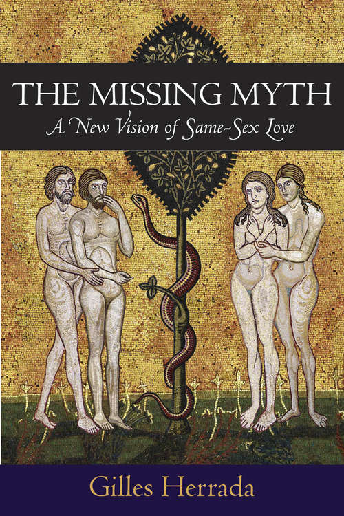 Book cover of The Missing Myth: A New Vision of Same-Sex Love
