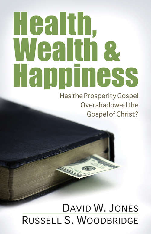 Health, Wealth & Happiness: Has the Prosperity Gospel Overshadowed the Gospel of Christ?