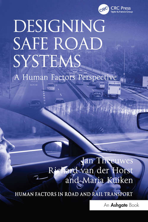 Designing Safe Road Systems: A Human Factors Perspective (Human Factors in Road and Rail Transport)