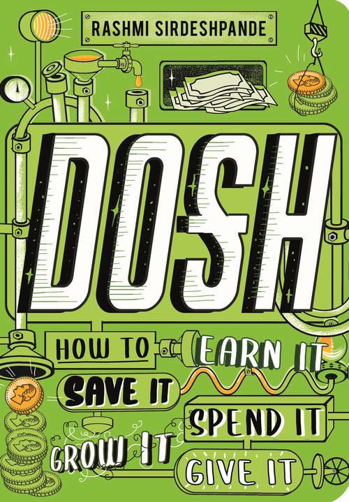 Dosh: How to Earn It, Save It, Spend It, Grow It, Give It