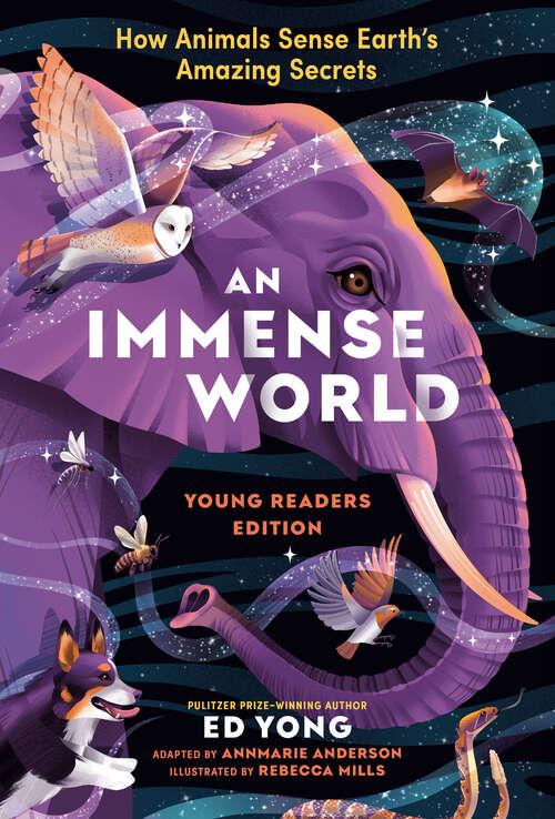 Book cover of An Immense World (Young Readers Edition): How Animals Sense Earth's Amazing Secrets