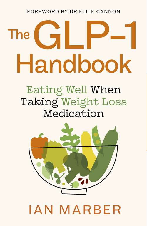 Book cover of The GLP-1 Handbook: Eating well when taking weight loss medication