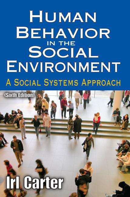 Book cover of Human Behavior in the Social Environment: A Social Systems Approach (Sixth Edition)