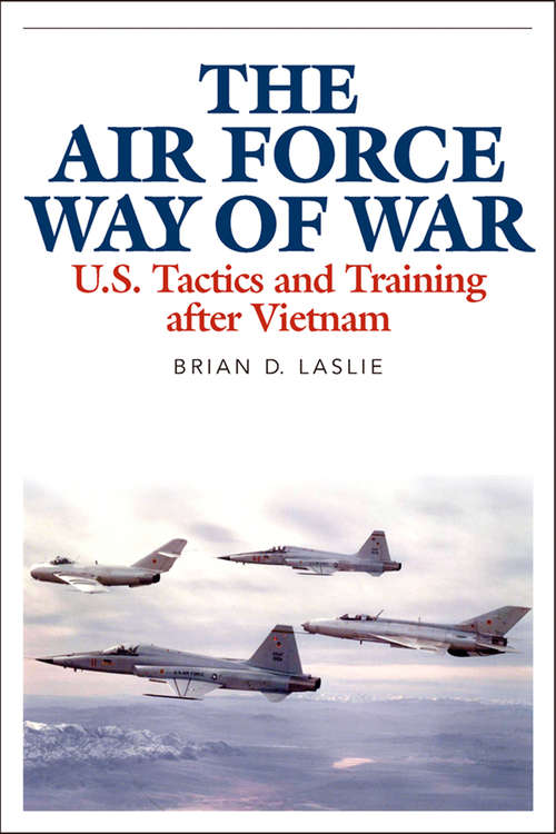 Book cover of The Air Force Way of War: U.S. Tactics and Training after Vietnam