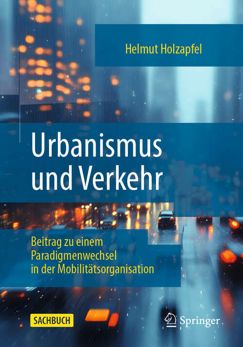 Book cover of Urbanismus und Verkehr: Beitrag zu einem Paradigmenwechsel in der Mobilitätsorganisation (4. Auflage 2025)