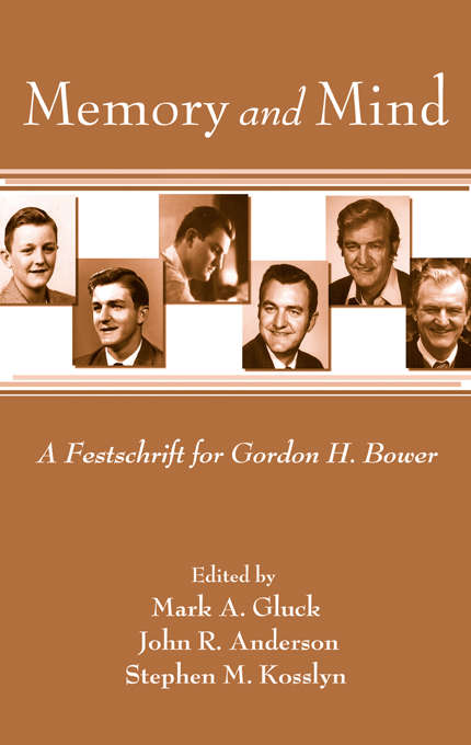 Memory and Mind: A Festschrift for Gordon H. Bower (Psychology Press Festschrift Ser.)