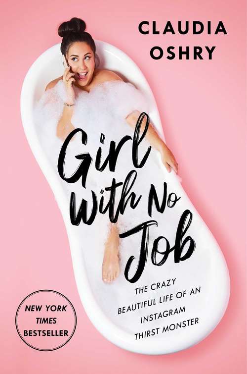 Book cover of Girl With No Job: The Crazy Beautiful Life of an Instagram Thirst Monster