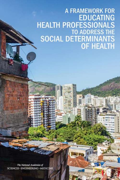 Book cover of A Framework for Educating Health Professionals to Address the Social Determinants of Health
