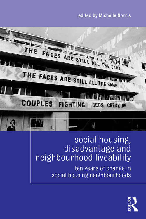 Book cover of Social Housing, Disadvantage, and Neighbourhood Liveability: Ten Years of Change in Social Housing Neighbourhoods (Housing and Society Series)