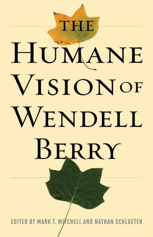 Book cover of The Humane Vision of Wendell Berry