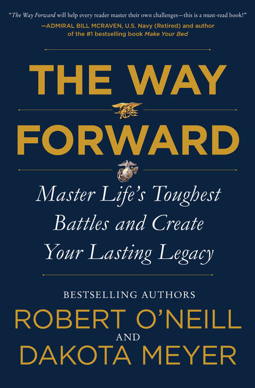 The Way Forward: Master Life's Toughest Battles and Create Your Lasting Legacy