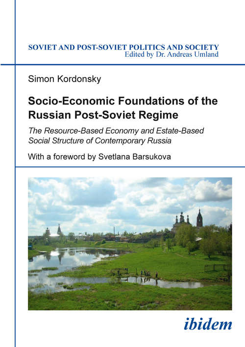 Book cover of Socio-Economic Foundations of the Russian Post-Soviet Regime: The Resource-Based Economy and Estate-Based Social Structure of Contemporary Russia