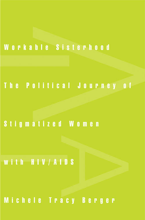 Book cover of Workable Sisterhood: The Political Journey of Stigmatized Women with HIV/AIDS