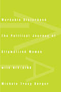 Workable Sisterhood: The Political Journey of Stigmatized Women with HIV/AIDS