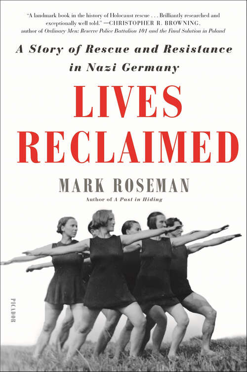 Book cover of Lives Reclaimed: A Story of Rescue and Resistance in Nazi Germany