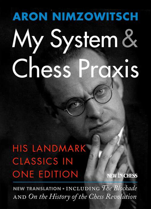 Book cover of My System & Chess Praxis: His Landmark Classics in One Edition