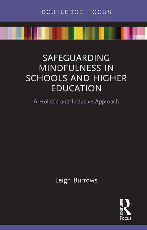 Book cover of Safeguarding Mindfulness in Schools and Higher Education: A Holistic and Inclusive Approach