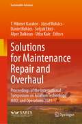 Solutions for Maintenance Repair and Overhaul: Proceedings of the International Symposium on Aviation Technology, MRO, and Operations 2021 (Sustainable Aviation)