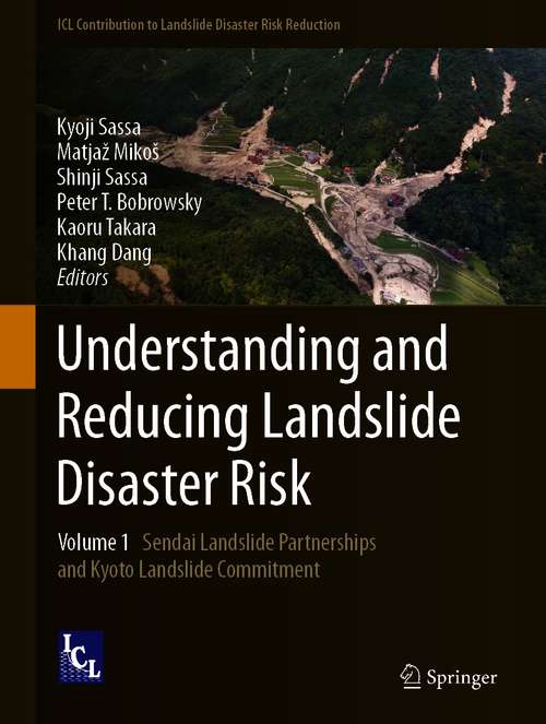Understanding and Reducing Landslide Disaster Risk: Volume 1 Sendai Landslide Partnerships and Kyoto Landslide Commitment (ICL Contribution to Landslide Disaster Risk Reduction)