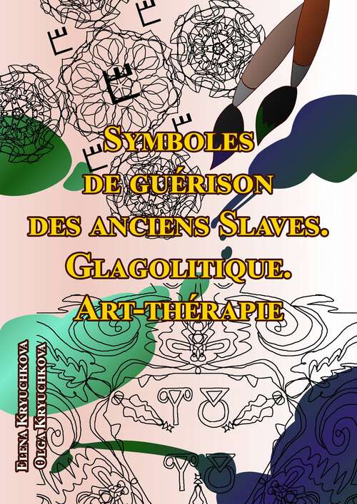 Book cover of Symboles de guérison des anciens Slaves. Glagolitique. Art-thérapie