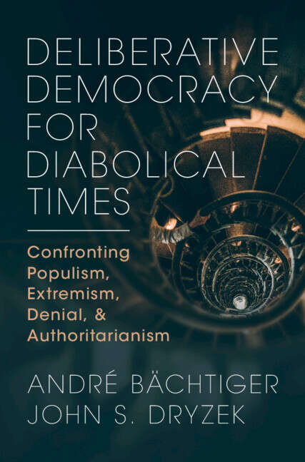 Book cover of Deliberative Democracy for Diabolical Times: Confronting Populism, Extremism, Denial, and Authoritarianism