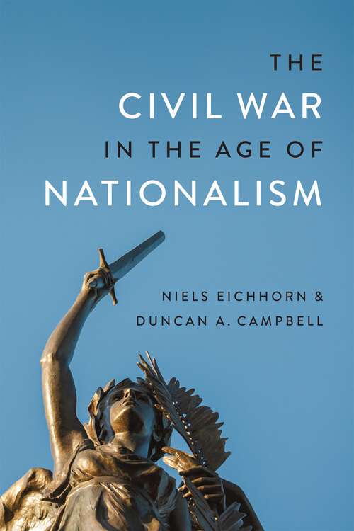 Book cover of The Civil War in the Age of Nationalism (Conflicting Worlds: New Dimensions of the American Civil War)
