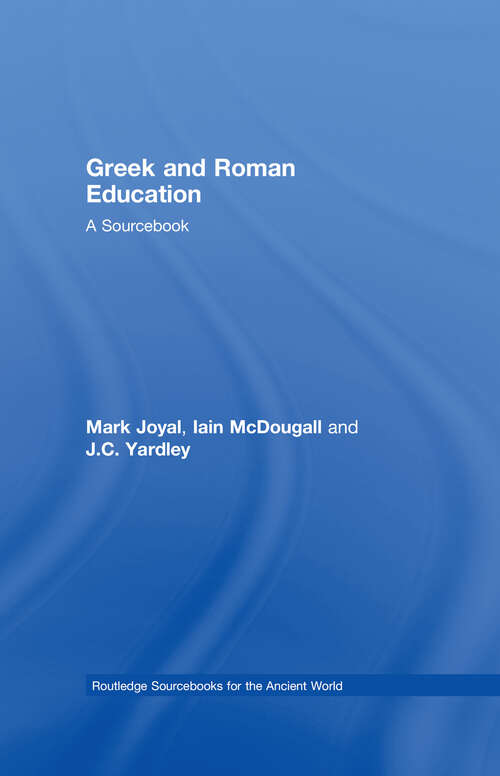 Greek and Roman Education: A Sourcebook (Routledge Sourcebooks for the Ancient World)