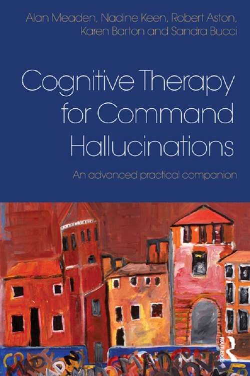 Cognitive Therapy for Command Hallucinations: An advanced practical companion