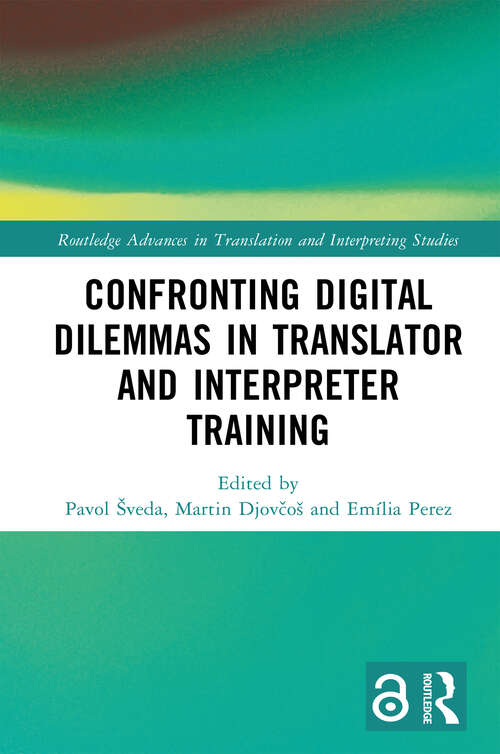 Book cover of Confronting Digital Dilemmas in Translator and Interpreter Training (1) (Routledge Advances in Translation and Interpreting Studies)