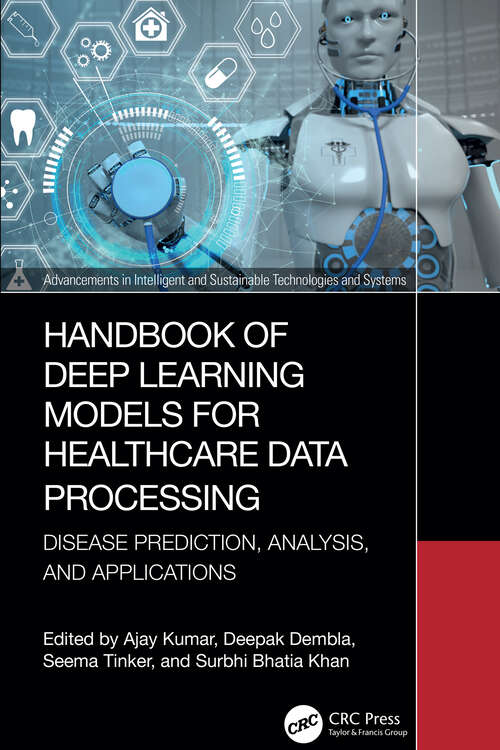 Book cover of Handbook of Deep Learning Models for Healthcare Data Processing: Disease Prediction, Analysis, and Applications (1) (Advancements in Intelligent and Sustainable Technologies and Systems)