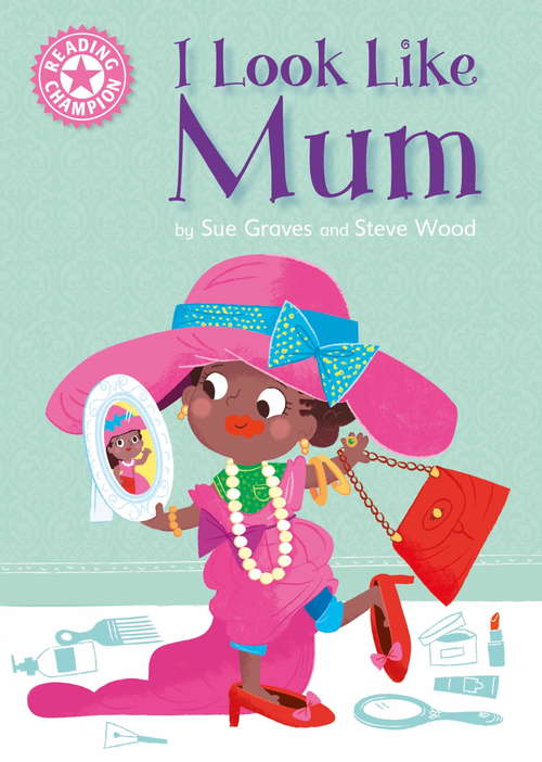 Book cover of I Look Like Mum: Independent Reading Pink 1A (Reading Champion #93)