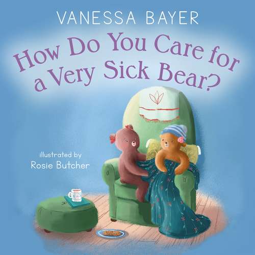 Book cover of How Do You Care for a Very Sick Bear?