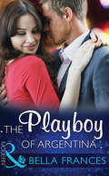 The Playboy of Argentina: The Perfect Cazorla Wife / The Playboy Of Argentina (Mills And Boon Modern Ser.)