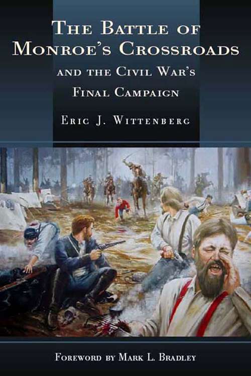 Book cover of The Battle of Monroe's Crossroads: The Civil War's Last Campaign